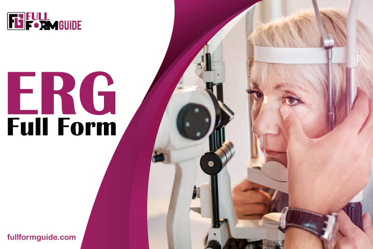 ERG Full Form: Electroretinography and Its Role in Eye Health