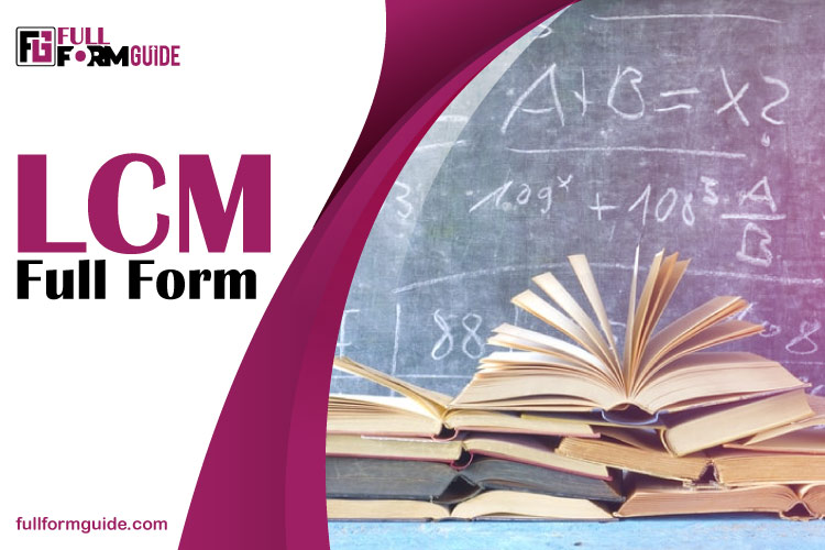 LCM Full Form: Meaning, Formula, and Easy Methods to Find It