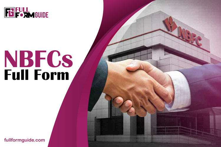 NBFCs Full Form: Role, Functions, and Importance in the Financial System