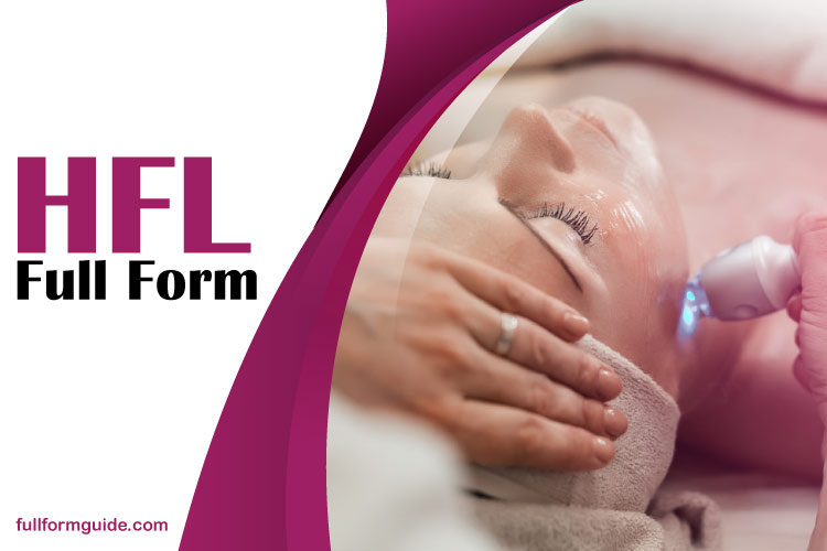 HFL Full Form: Meaning, Uses, and Benefits Explained